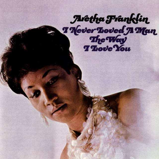 I Never Loved a Man the Way I Love You album cover