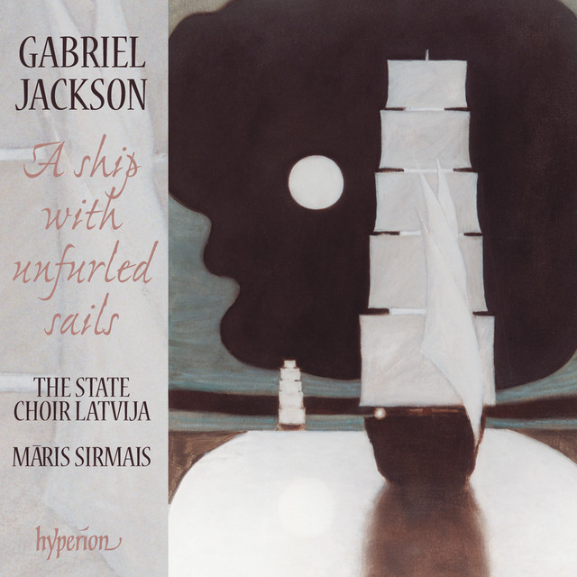 Gabriel Jackson: A Ship with Unfurled Sails & Other Choral Works album cover