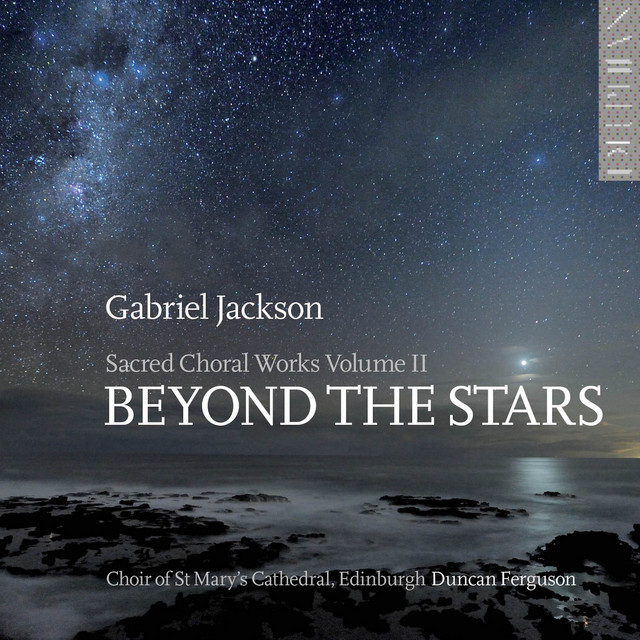 Gabriel Jackson: Beyond the Stars (Sacred Choral Works, Vol. 2) album cover