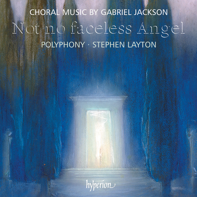 Gabriel Jackson: Not No Faceless Angel & Other Choral Works album cover