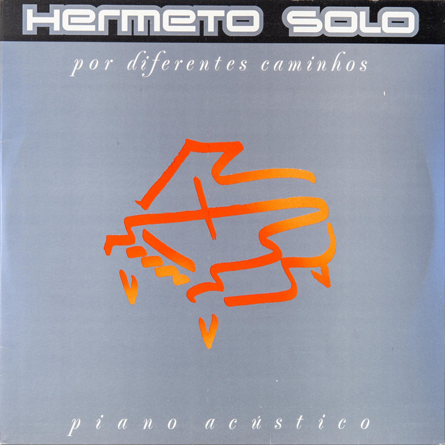 Hermeto Solo: Por Diferentes Caminhos (Piano Acústico) album cover