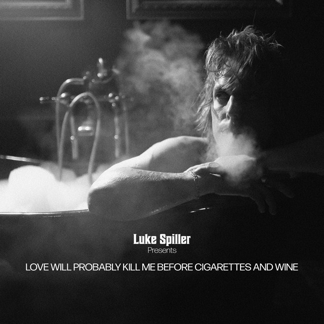 Love Will Probably Kill Me Before Cigarettes And Wine