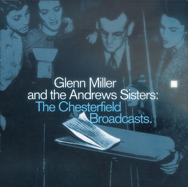 Glenn Miller And The Andrews Sisters: The Chesterfield Broadcasts album cover