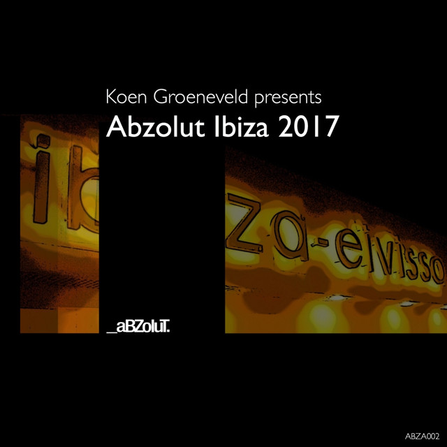Koen Groeneveld Presents Abzolut Ibiza 2017 album cover