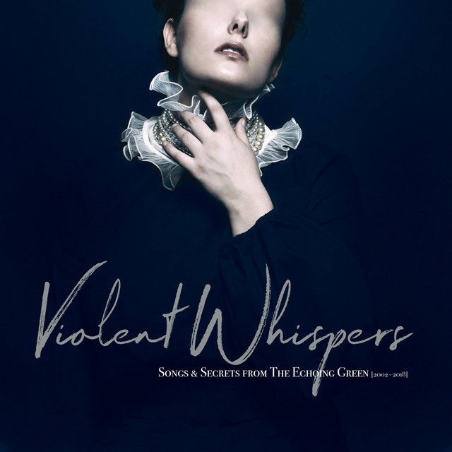 Violent Whispers: Songs & Stories from the Echoing Green (2002-2018) album cover