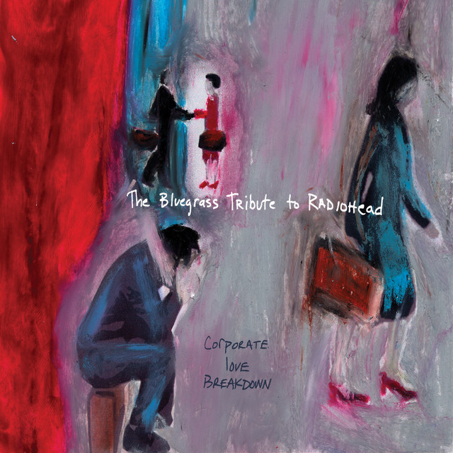 Corporate Love Breakdown: The Bluegrass Tribute to Radiohead album cover
