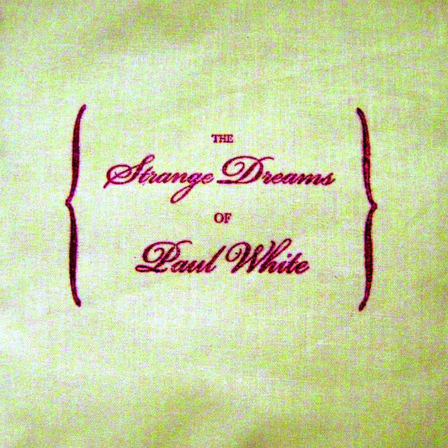 The Strange Dreams Of Paul White album cover