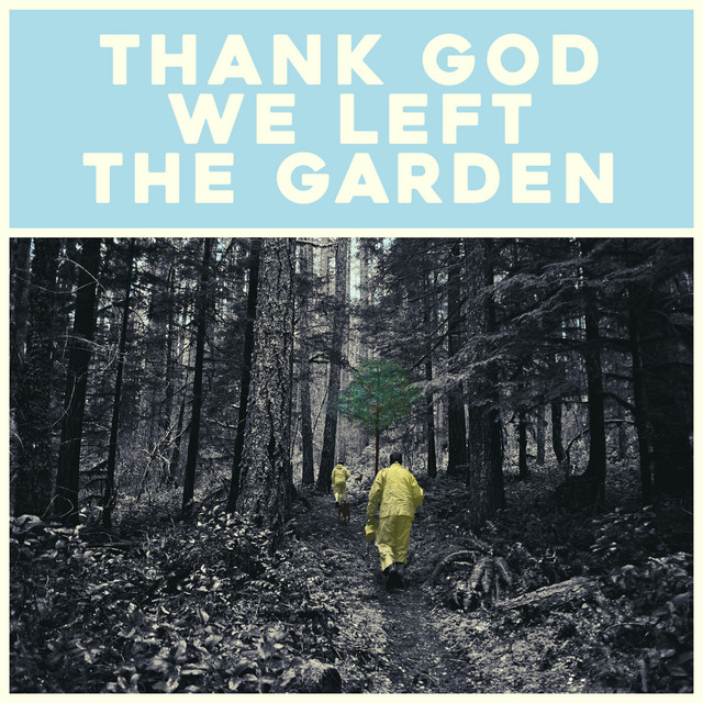 Thank God We Left The Garden album cover