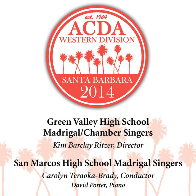 2014 American Choral Directors Association, Western Division (ACDA): Green Valley High School Madrigal/Chamber Singers & San Marcos High School Madrigal Singers [Live] album cover