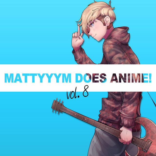 MattyyyM does Anime!, Vol. 8 album cover