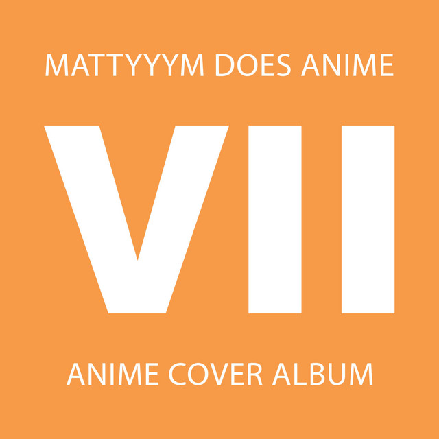 MattyyyM Does Anime! VII album cover