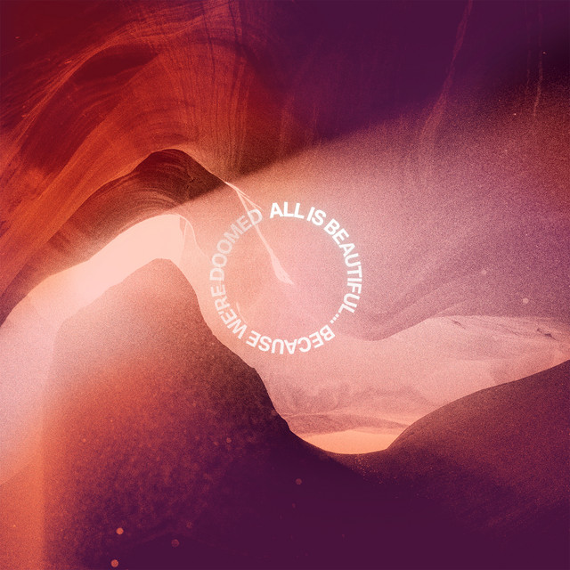 ALL IS BEAUTIFUL… BECAUSE WE'RE DOOMED album cover