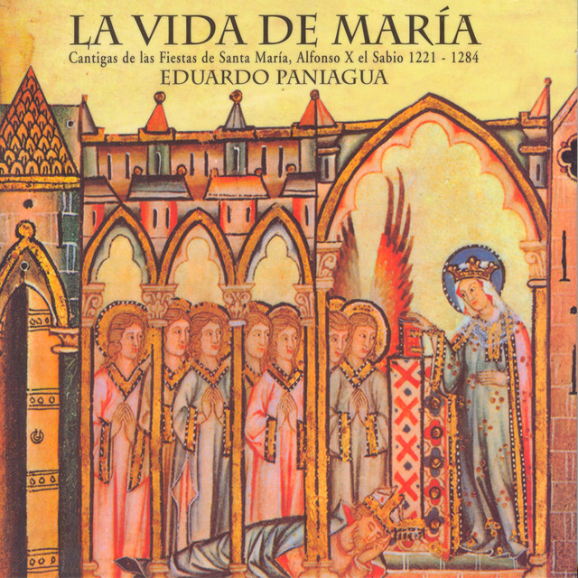 La Vida De María. Cantigas De Las Fiestas De Santa María, Alfonso X El Sabio 1221-1284 album cover