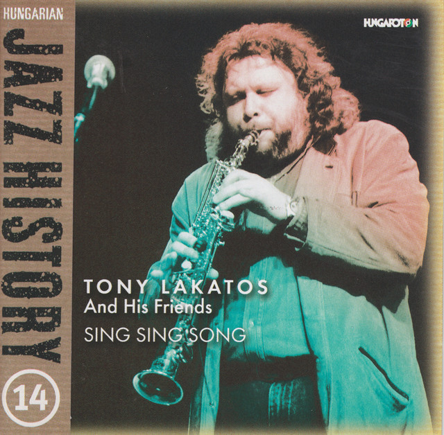 Hungarian Jazz History, Vol. 14: Tony Lakatos and Friends: Sing Sing Song album cover