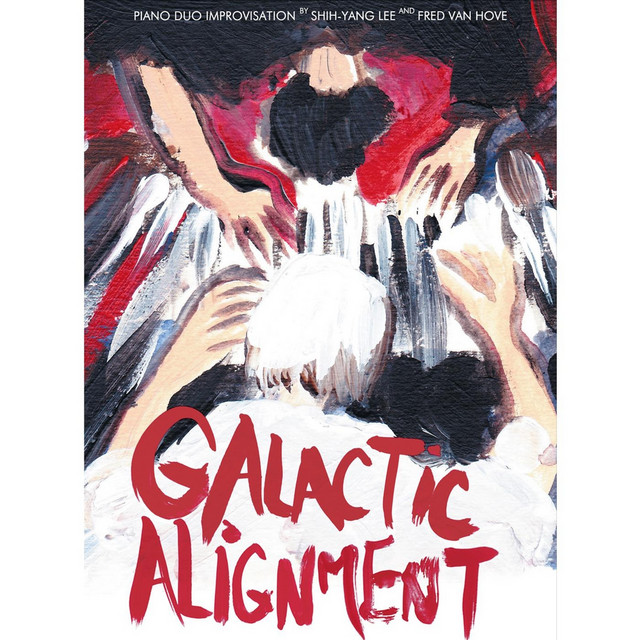 Galactic Alignment: Piano Duo Improvisation by Shih-Yang Lee and Fred Van Hove album cover