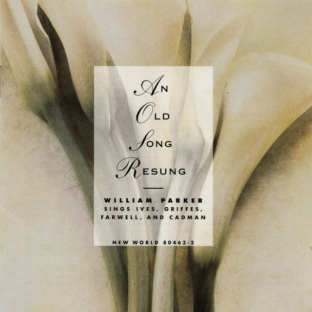 Old Song Resung: William Parker Sings Ives, Griffes, Farwell, and Cadman album cover