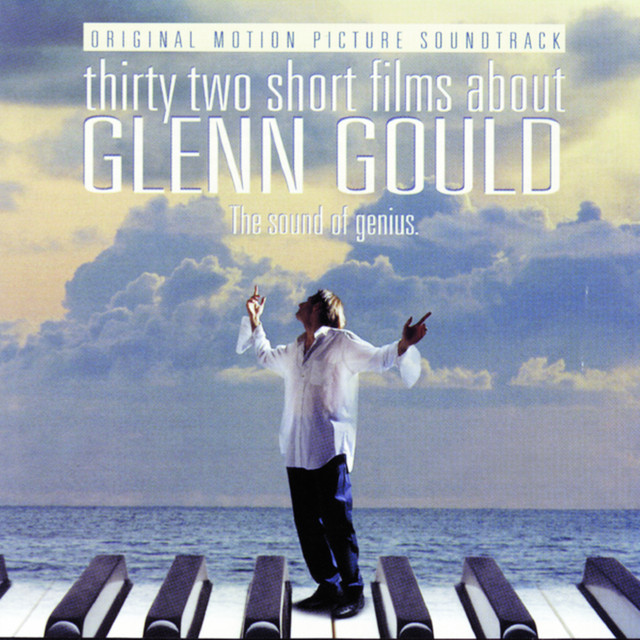 32 Short Films About Glenn Gould: The Sound of Genius (Original Motion Picture Soundtrack) album cover