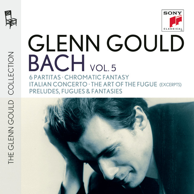 Glenn Gould plays Bach: 6 Partitas BWV 825-830; Chromatic Fantasy BWV 903; Italian Concerto BWV 971; The Art of the Fugue BWV 1080 (excerpts); Preludes, Fugues & Fantasies album cover