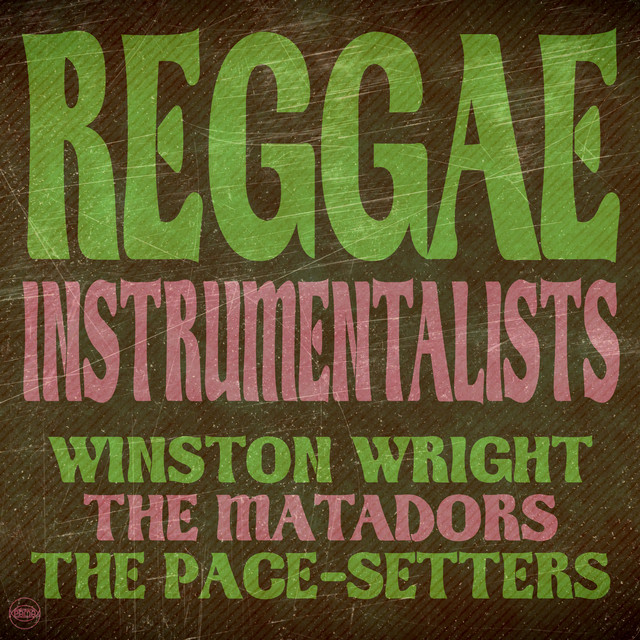 Reggae Instrumentalists: Winston Wright, The Matadors and The Pace Setters album cover