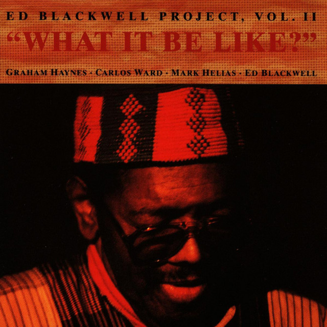 The Ed Blackwell Project Vol. II - What It Be Like? album cover