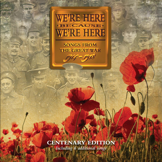We're Here Because We're Here: Songs from the Great War (Centenary Edition) album cover