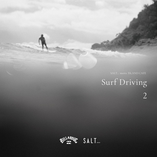 SALT... meets ISLAND CAFE -Surf Driving 2- Collaboration with BILLABONG (DJ Mix) album cover