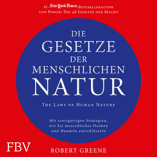 Die Gesetze der menschlichen Natur - The Laws of Human Nature (Mit einzigartigen Strategien wie Sie menschliches Denken und Handeln entschlüsseln) album cover
