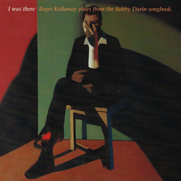 I Was There: Roger Kellaway Plays from the Bobby Darin Songbook album cover