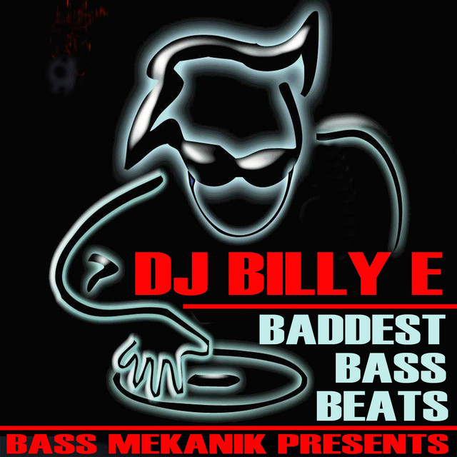 Bass Mekanik Presents DJ Billy E: Baddest Bass Beats album cover