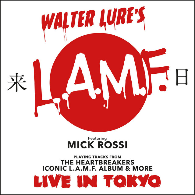 Walter Lure's LAMF Featuring Mick Rossi Playing Tracks From The Heartbreakers Iconic L.A.M.F. Album And More Live in Tokyo album cover