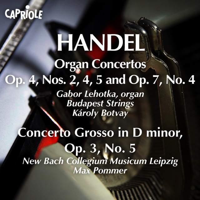 Handel, G.F.: Organ Concertos, Op. 4, Nos. 2, 4, 5 and Op. 7, No. 4 album cover