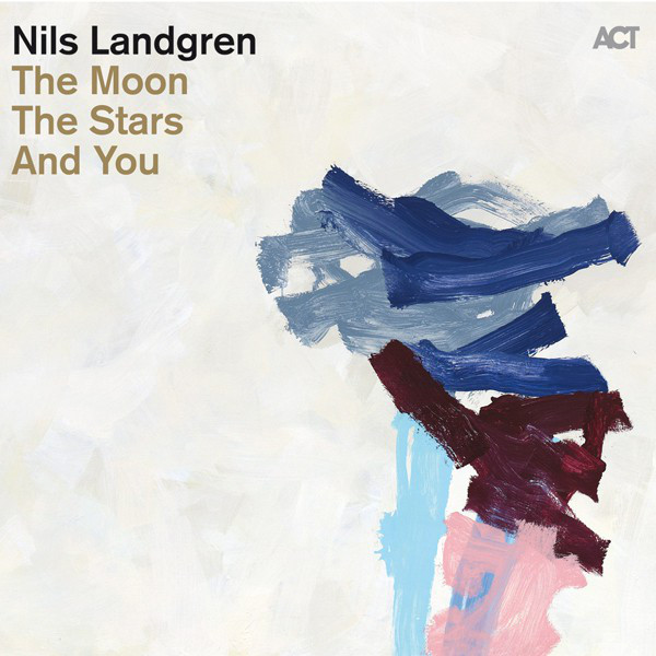 Nils Landgren – The Moon, the Stars and You album cover