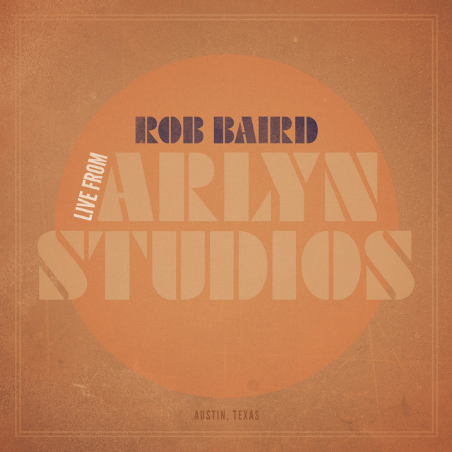 Rob Baird Live from Arlyn Studios album cover