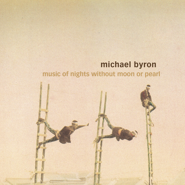 Michael Byron: Music of Nights Without Moon or Pearl, Invisible Seeds & Entrances album cover