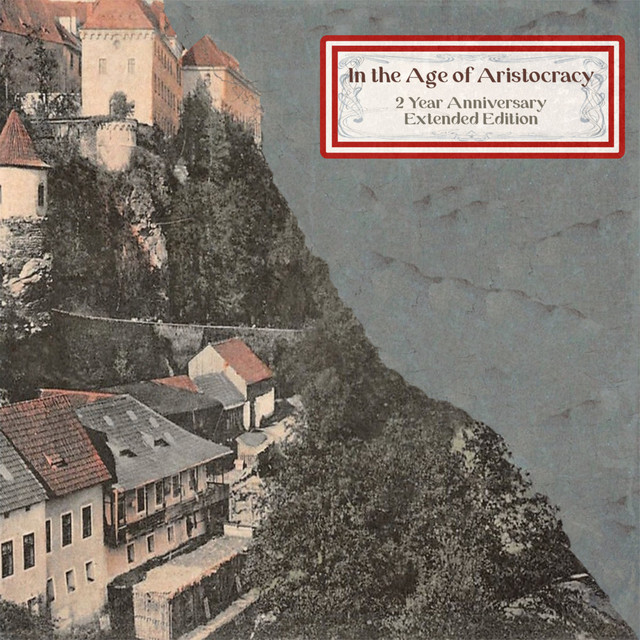 In the Age of Aristrocracy (2 Year Anniversary Extended Edition) album cover