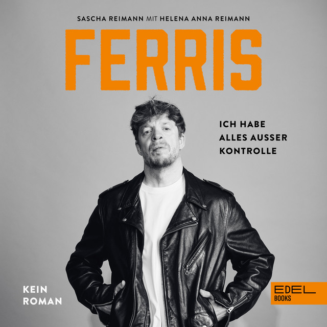 Ferris (Ich habe alles außer Kontrolle. Kein Roman) album cover