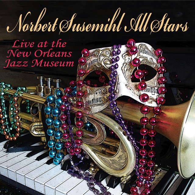 Norbert Susemihl All Stars - Live at the New Orleans Jazz Museum (Remastered) album cover