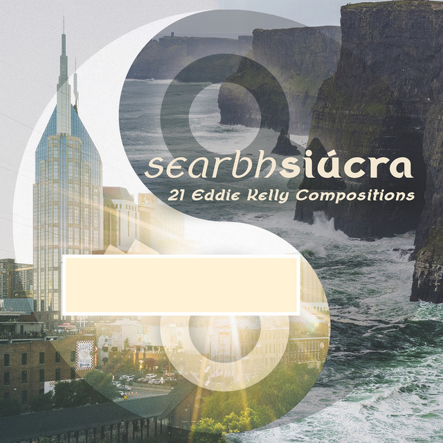 Searbh Siúcra (21 Eddie Kelly Compositions) album cover