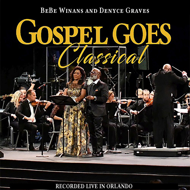 Gospel Goes Classical Present BeBe Winans and Denyce Graves Recorded Live in Orlando album cover