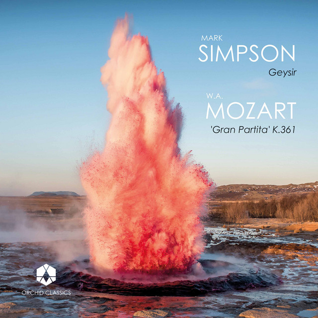 Mark Simpson: Geysir - Mozart: Serenade No. 10 in B-Flat Major, K. 361 "Gran partita" album cover