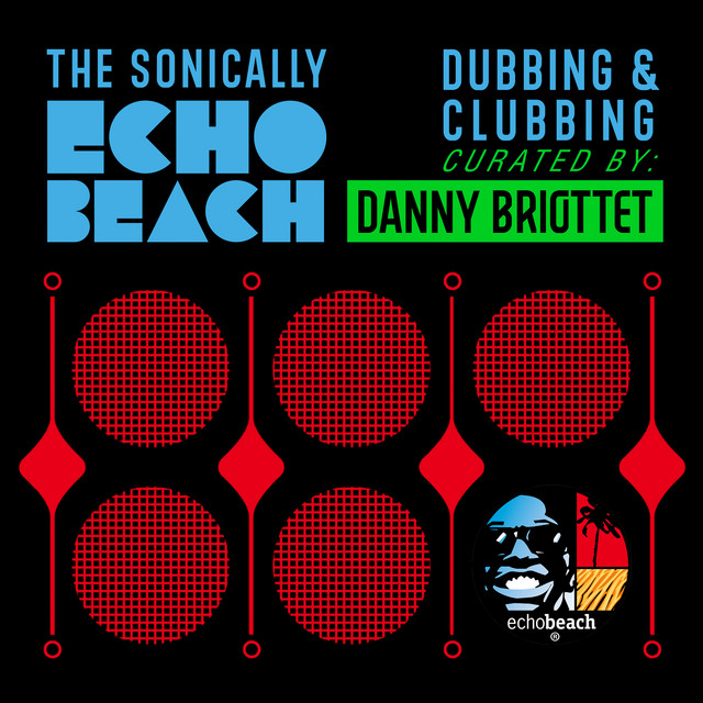 Sonically Echo Beach - Dubbing and Clubbing - curated by Danny Briottet album cover