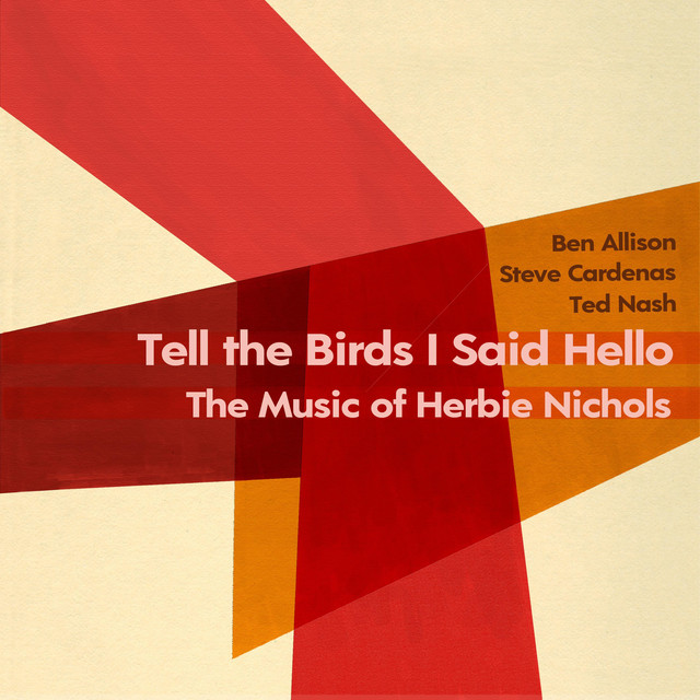 Tell the Birds I Said Hello: The Music of Herbie Nichols album cover