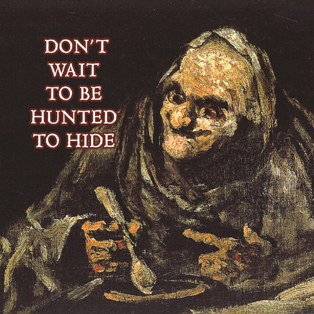Don't Wait to be Hunted to Hide album cover