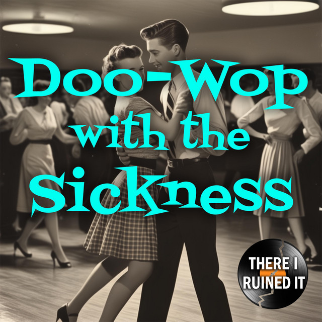 Doo-Wop with the Sickness album cover