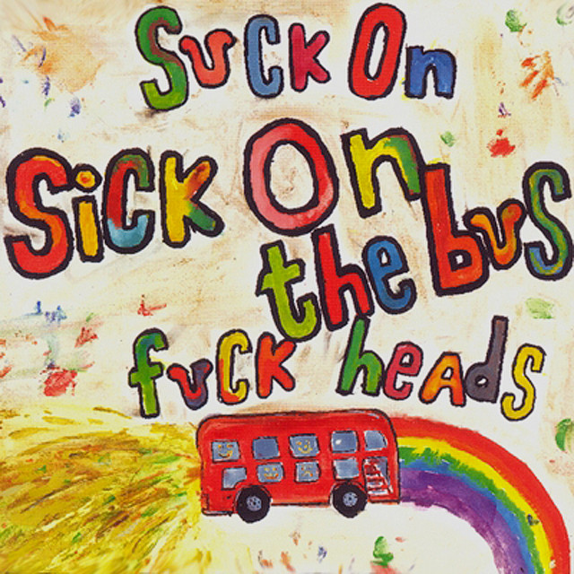 Suck on Sick on the Bus Fuck Heads album cover