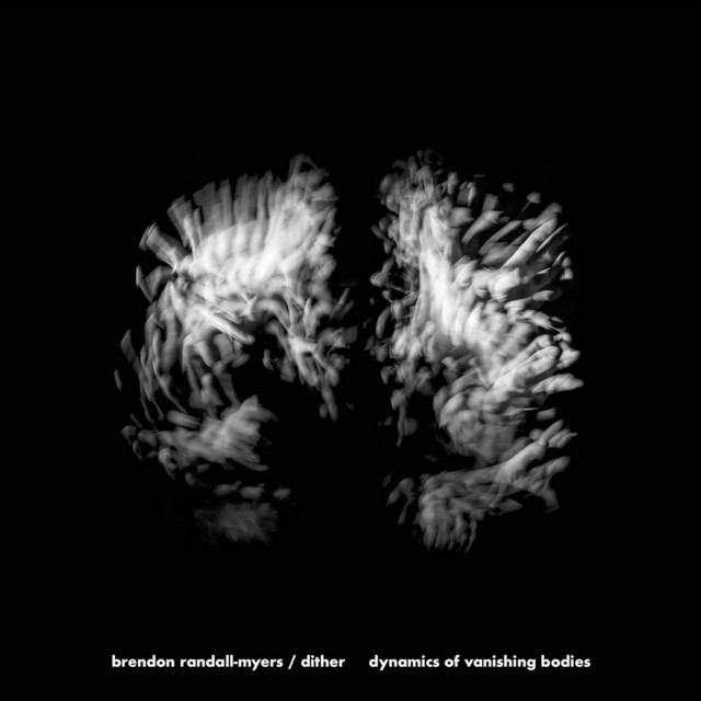 Brendon Randall-Myers: Dynamics of Vanishing Bodies album cover