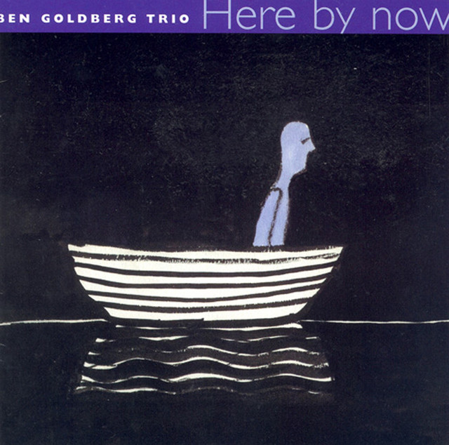 Ben Goldberg Trio: Here by Now album cover