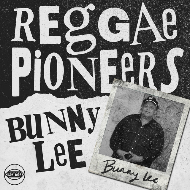 Reggae Pioneers: Bunny Lee album cover