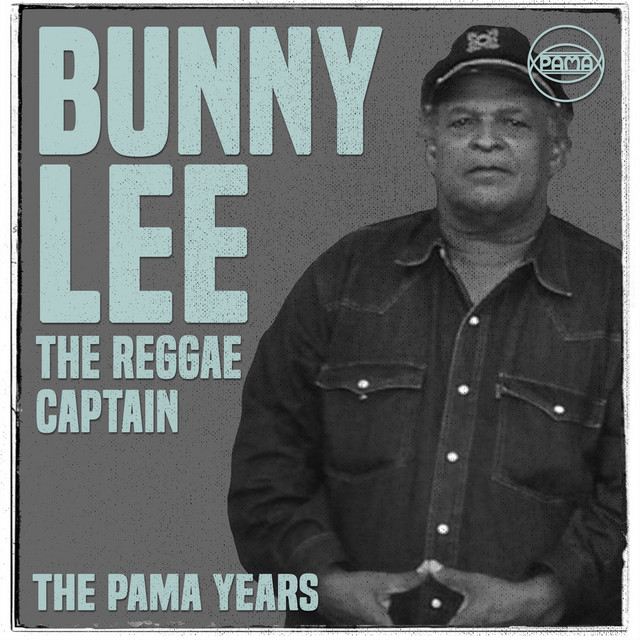 The Pama Years: Bunny Lee, The Reggae Captain album cover