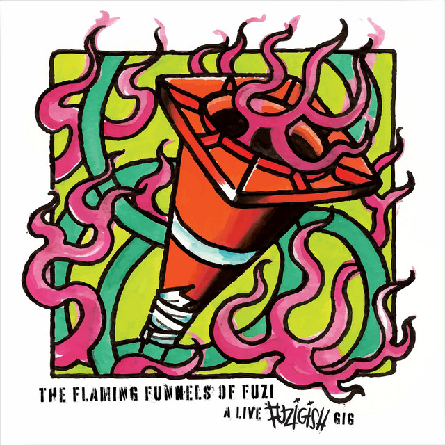 The Flaming Funnels of Fuzi (A Live Fuzigish Gig) album cover